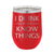 I Drink & I Know Things Wine Tumbler