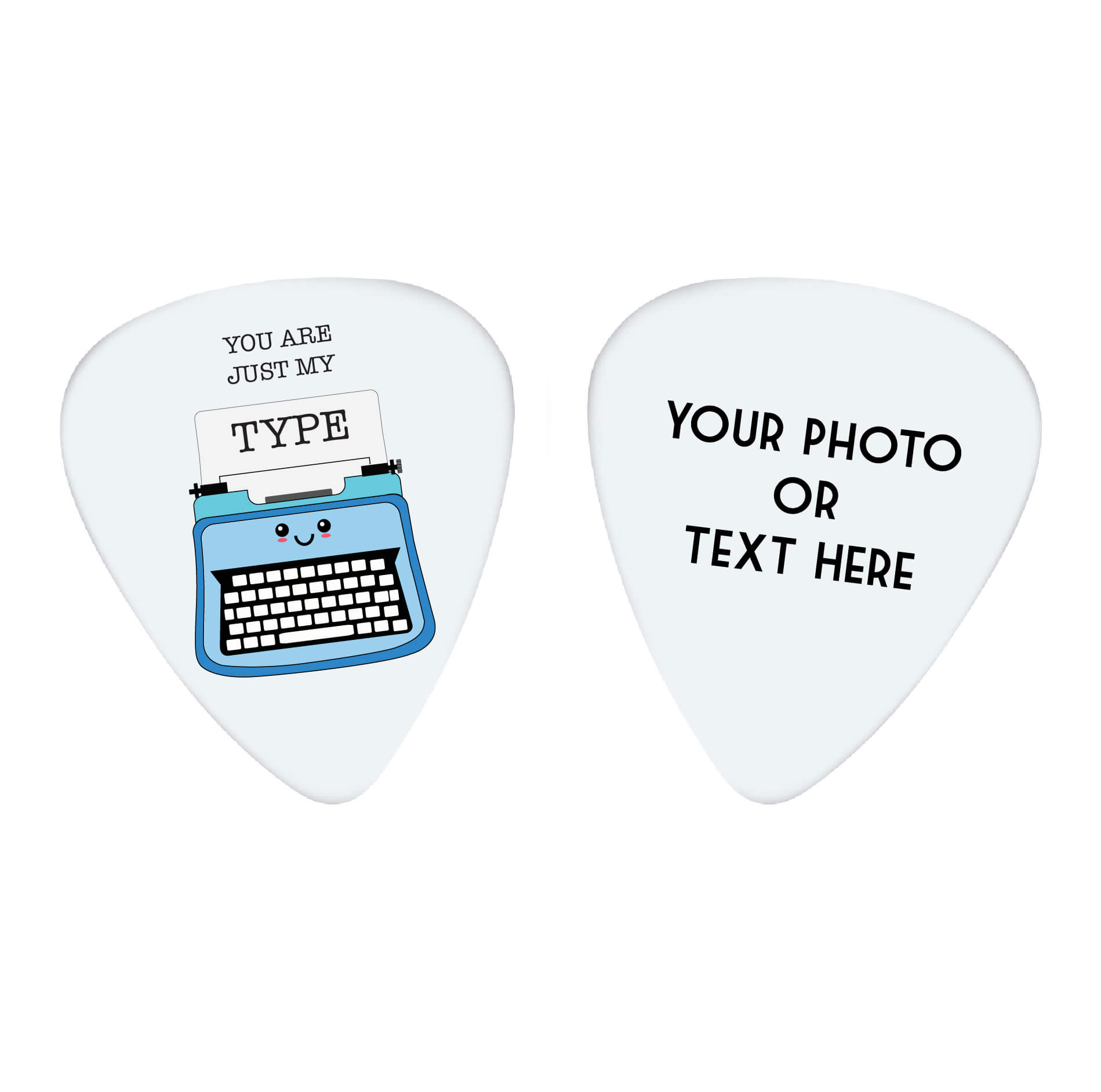 You are Just My Type Custom Guitar Pick