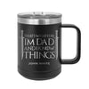 I'm Dad and I Know Things Insulated Mug Tumbler