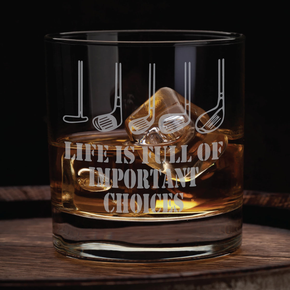 Life is Full of Important Choices Whiskey Glass