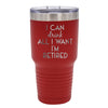 I Can Drink All I Want I'm Retired Tumbler
