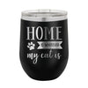 Home is Where My Cat Is Wine Tumbler
