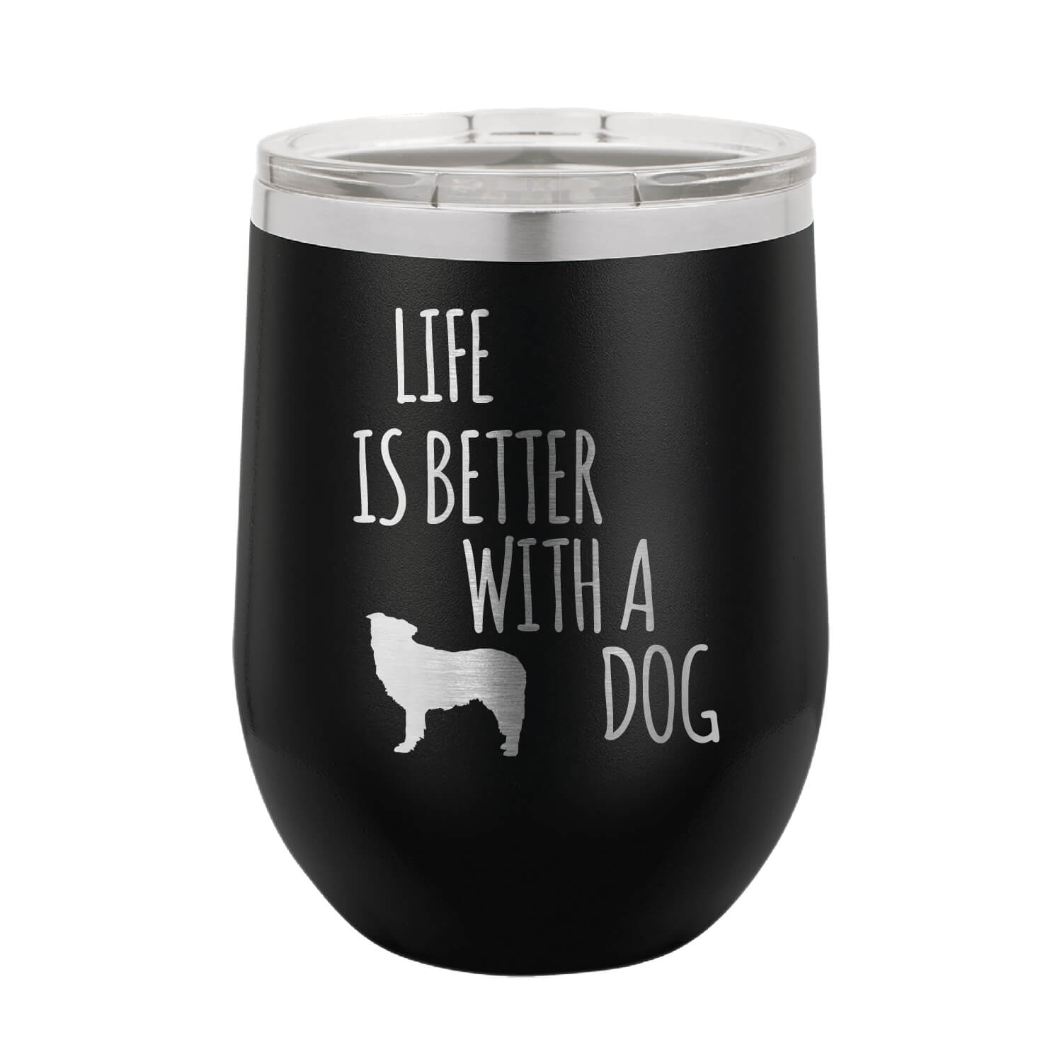 Life is Better With A Dog Wine Tumbler