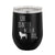 Life is Better With A Dog Wine Tumbler