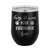 Dogs and Wine Make Everything Fine Wine Tumbler