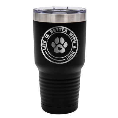 Life is Better With a Dog Tumbler
