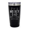 I'm a Hockey... Don't Puck With Me Custom Tumbler