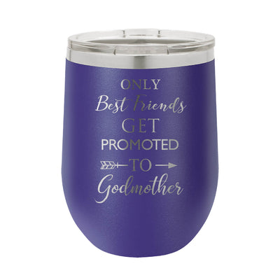 Only Best Friends Get Promoted to Godmother Wine Tumbler
