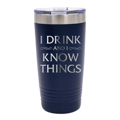I Drink and I Know Things Tumbler