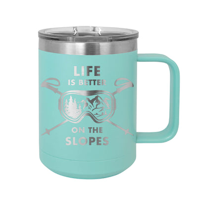 Life is Better on the Slopes Insulated Mug Tumbler