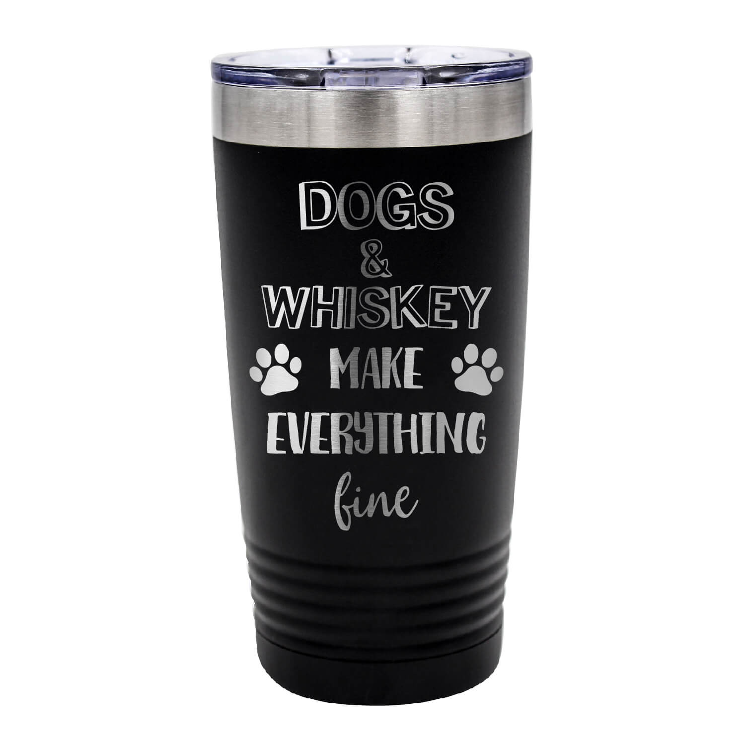 Dogs and Whiskey Make Everything Fine Tumbler