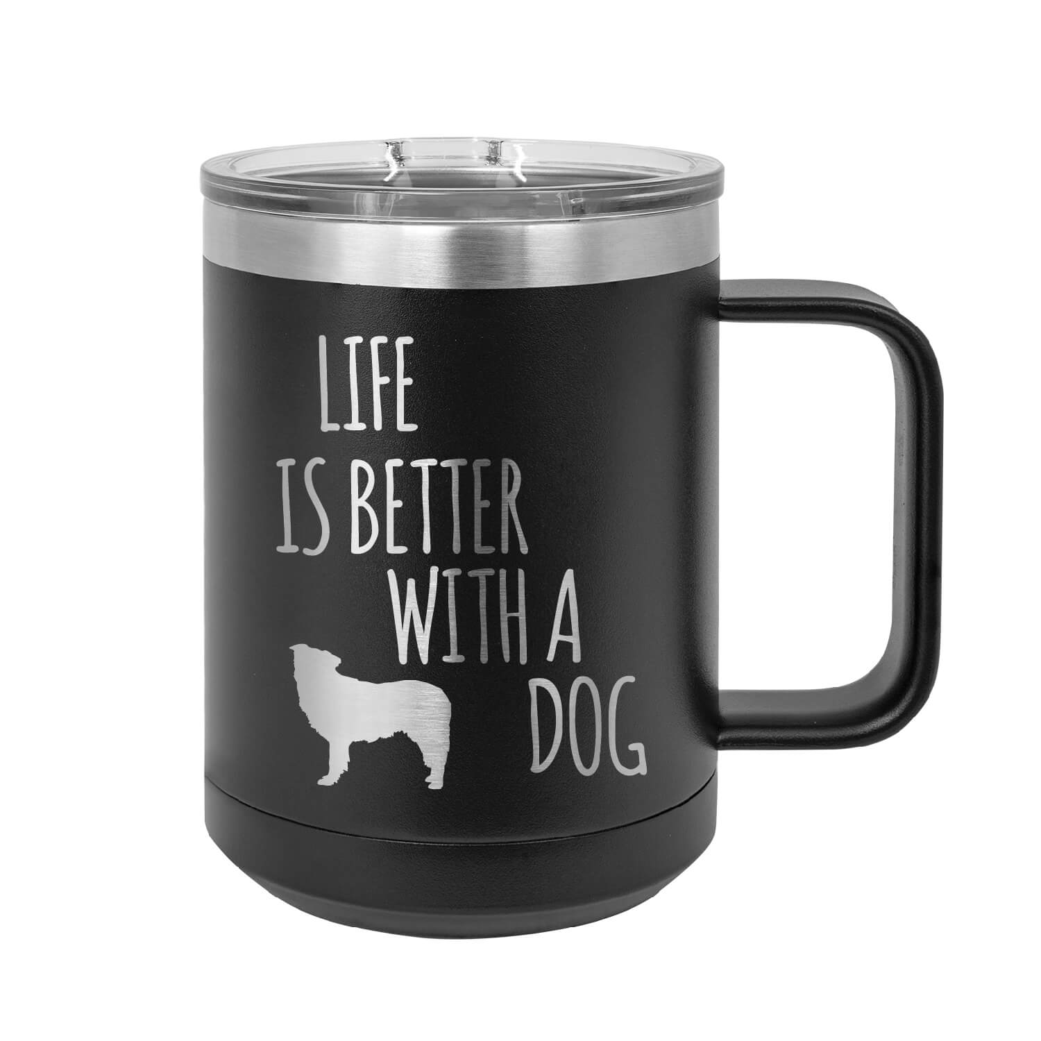 Life Is Better With A Dog Insulated Mug Tumbler